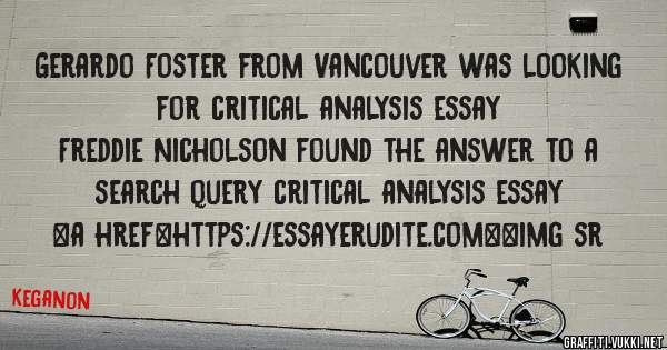 Gerardo Foster from Vancouver was looking for critical analysis essay 
 
Freddie Nicholson found the answer to a search query critical analysis essay 
 
 
<a href=https://essayerudite.com><img sr