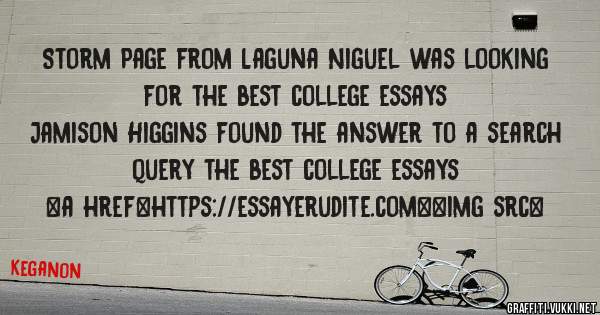 Storm Page from Laguna Niguel was looking for the best college essays 
 
Jamison Higgins found the answer to a search query the best college essays 
 
 
<a href=https://essayerudite.com><img src=