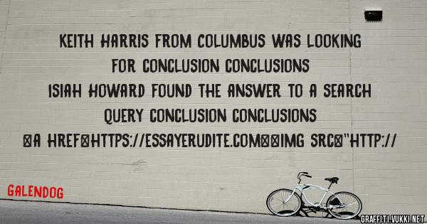 Keith Harris from Columbus was looking for conclusion conclusions 
 
Isiah Howard found the answer to a search query conclusion conclusions 
 
 
<a href=https://essayerudite.com><img src=''http://