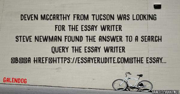 Deven McCarthy from Tucson was looking for the essay writer 
 
Steve Newman found the answer to a search query the essay writer 
 
 
 
 
<b><a href=https://essayerudite.com>the essay writer</a>