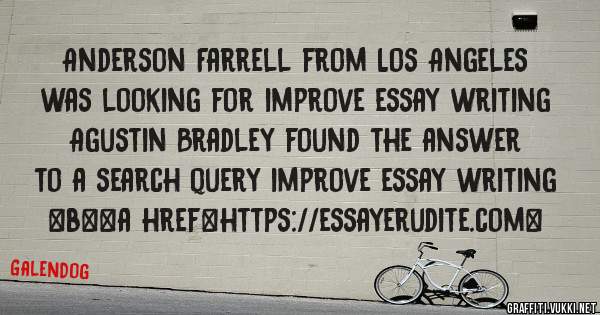 Anderson Farrell from Los Angeles was looking for improve essay writing 
 
Agustin Bradley found the answer to a search query improve essay writing 
 
 
 
 
<b><a href=https://essayerudite.com>