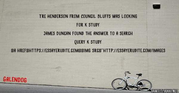 Tre Henderson from Council Bluffs was looking for k study 
 
James Duncan found the answer to a search query k study 
 
 
<a href=https://essayerudite.com><img src=''http://essayerudite.com/images