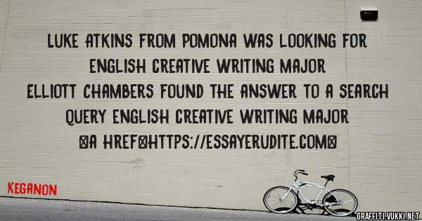 Luke Atkins from Pomona was looking for english creative writing major 
 
Elliott Chambers found the answer to a search query english creative writing major 
 
 
<a href=https://essayerudite.com>