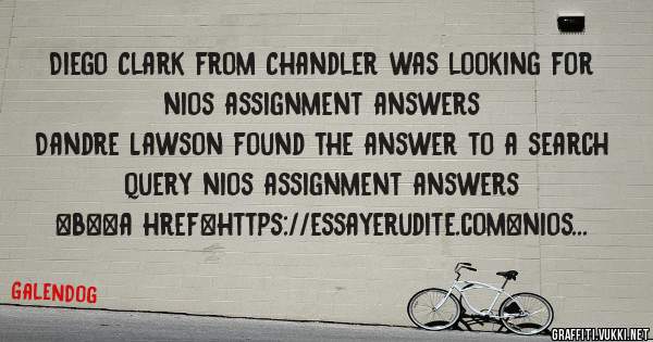 Diego Clark from Chandler was looking for nios assignment answers 
 
Dandre Lawson found the answer to a search query nios assignment answers 
 
 
 
 
<b><a href=https://essayerudite.com>nios a