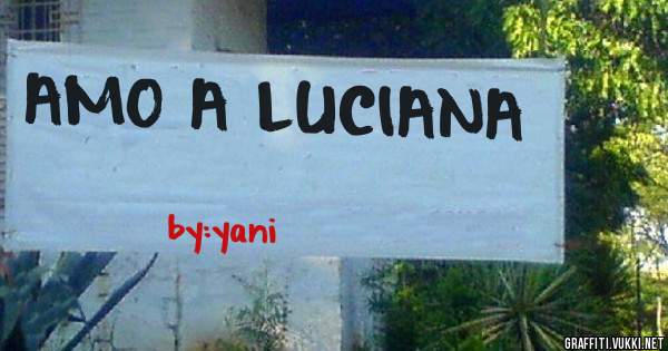 AMO A LUCIANA ♡♡