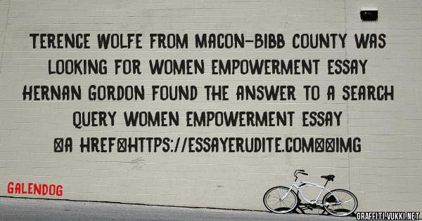 Terence Wolfe from Macon-Bibb County was looking for women empowerment essay 
 
Hernan Gordon found the answer to a search query women empowerment essay 
 
 
<a href=https://essayerudite.com><img