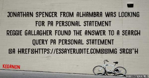 Jonathan Spencer from Alhambra was looking for pa personal statement 
 
Reggie Gallagher found the answer to a search query pa personal statement 
 
 
<a href=https://essayerudite.com><img src=''h