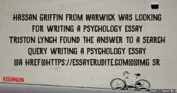 Hassan Griffin from Warwick was looking for writing a psychology essay 
 
Triston Lynch found the answer to a search query writing a psychology essay 
 
 
<a href=https://essayerudite.com><img sr