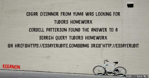 Edgar O'Connor from Yuma was looking for tudors homework 
 
Cordell Patterson found the answer to a search query tudors homework 
 
 
<a href=https://essayerudite.com><img src=''http://essayerudit