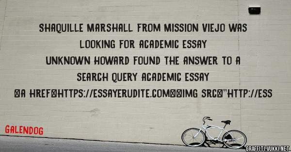 Shaquille Marshall from Mission Viejo was looking for academic essay 
 
Unknown Howard found the answer to a search query academic essay 
 
 
<a href=https://essayerudite.com><img src=''http://ess