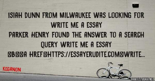 Isiah Dunn from Milwaukee was looking for write me a essay 
 
Parker Henry found the answer to a search query write me a essay 
 
 
 
 
<b><a href=https://essayerudite.com>write me a essay</a><