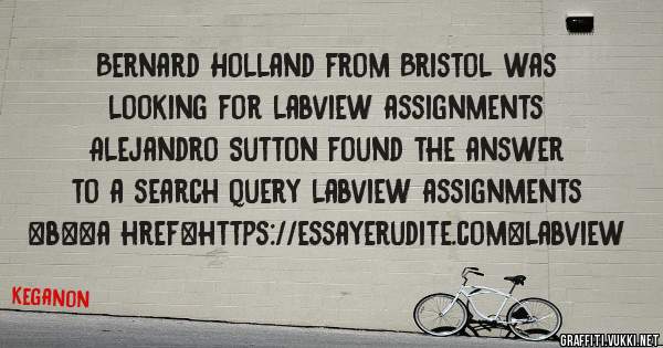 Bernard Holland from Bristol was looking for labview assignments 
 
Alejandro Sutton found the answer to a search query labview assignments 
 
 
 
 
<b><a href=https://essayerudite.com>labview 