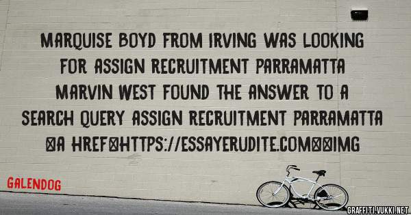 Marquise Boyd from Irving was looking for assign recruitment parramatta 
 
Marvin West found the answer to a search query assign recruitment parramatta 
 
 
<a href=https://essayerudite.com><img 