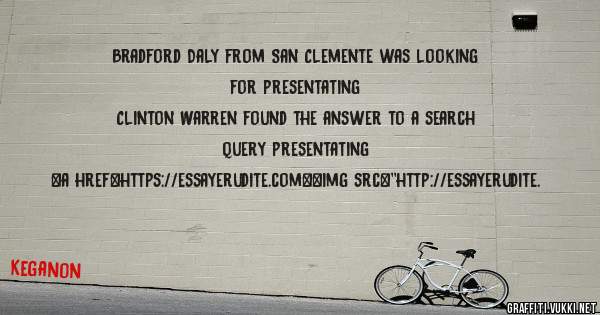 Bradford Daly from San Clemente was looking for presentating 
 
Clinton Warren found the answer to a search query presentating 
 
 
<a href=https://essayerudite.com><img src=''http://essayerudite.