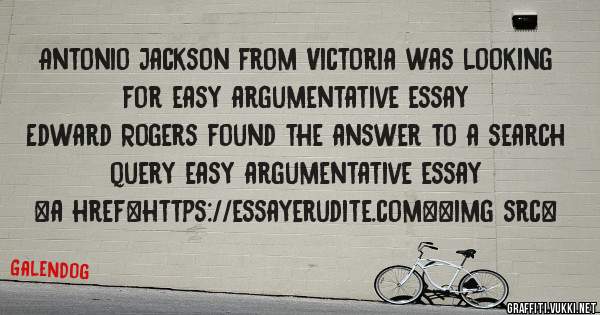 Antonio Jackson from Victoria was looking for easy argumentative essay 
 
Edward Rogers found the answer to a search query easy argumentative essay 
 
 
<a href=https://essayerudite.com><img src=