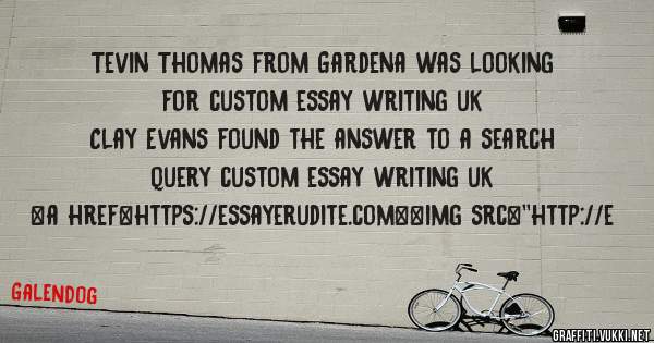 Tevin Thomas from Gardena was looking for custom essay writing uk 
 
Clay Evans found the answer to a search query custom essay writing uk 
 
 
<a href=https://essayerudite.com><img src=''http://e