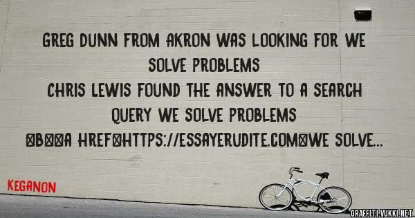 Greg Dunn from Akron was looking for we solve problems 
 
Chris Lewis found the answer to a search query we solve problems 
 
 
 
 
<b><a href=https://essayerudite.com>we solve problems</a></b>