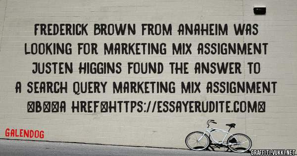 Frederick Brown from Anaheim was looking for marketing mix assignment 
 
Justen Higgins found the answer to a search query marketing mix assignment 
 
 
 
 
<b><a href=https://essayerudite.com>