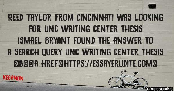 Reed Taylor from Cincinnati was looking for unc writing center thesis 
 
Ismael Bryant found the answer to a search query unc writing center thesis 
 
 
 
 
<b><a href=https://essayerudite.com>