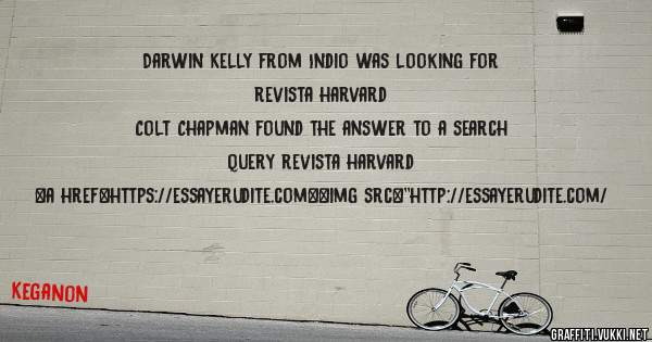 Darwin Kelly from Indio was looking for revista harvard 
 
Colt Chapman found the answer to a search query revista harvard 
 
 
<a href=https://essayerudite.com><img src=''http://essayerudite.com/