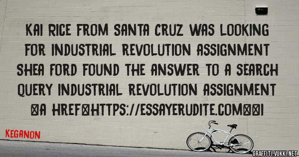 Kai Rice from Santa Cruz was looking for industrial revolution assignment 
 
Shea Ford found the answer to a search query industrial revolution assignment 
 
 
<a href=https://essayerudite.com><i