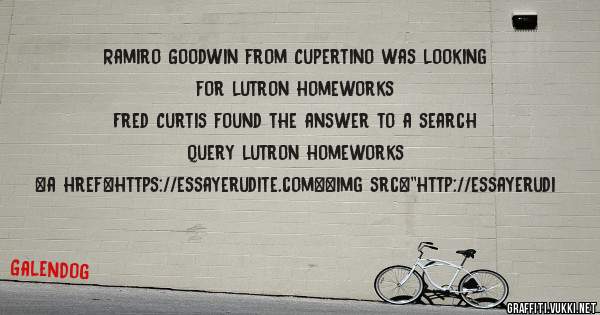 Ramiro Goodwin from Cupertino was looking for lutron homeworks 
 
Fred Curtis found the answer to a search query lutron homeworks 
 
 
<a href=https://essayerudite.com><img src=''http://essayerudi