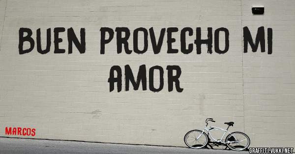 Buen provecho mi amor 