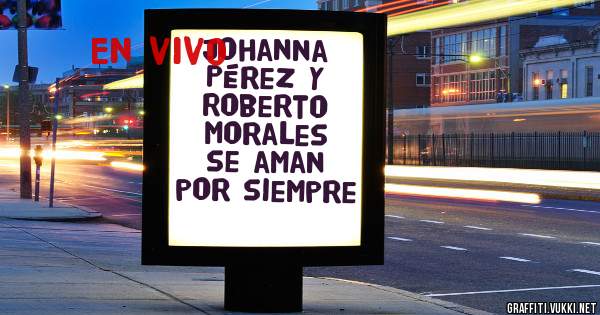 Johanna Pérez y Roberto Morales se aman por siempre