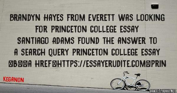 Brandyn Hayes from Everett was looking for princeton college essay 
 
Santiago Adams found the answer to a search query princeton college essay 
 
 
 
 
<b><a href=https://essayerudite.com>prin