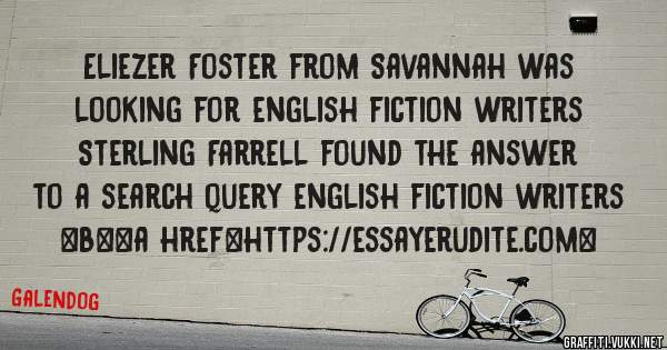 Eliezer Foster from Savannah was looking for english fiction writers 
 
Sterling Farrell found the answer to a search query english fiction writers 
 
 
 
 
<b><a href=https://essayerudite.com>
