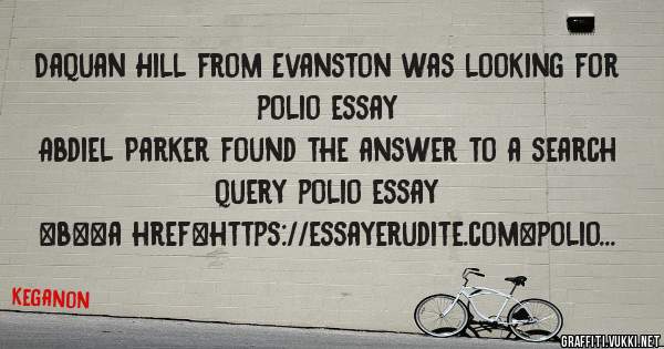 Daquan Hill from Evanston was looking for polio essay 
 
Abdiel Parker found the answer to a search query polio essay 
 
 
 
 
<b><a href=https://essayerudite.com>polio essay</a></b> 
 
 
 
