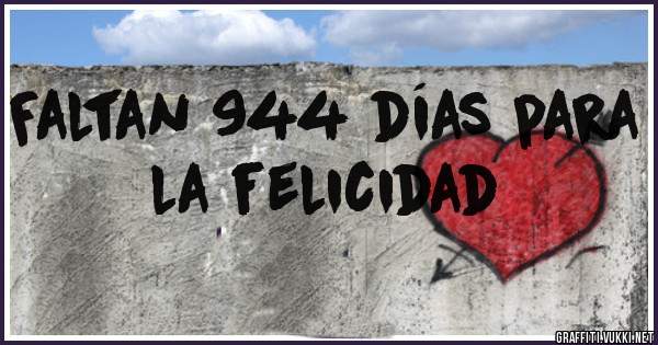 Faltan 944 días para la felicidad