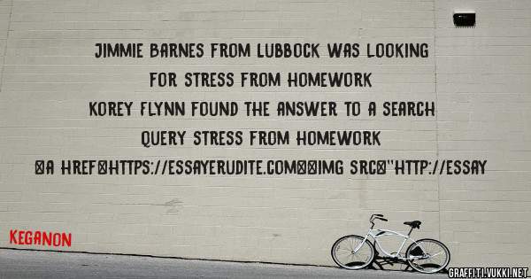 Jimmie Barnes from Lubbock was looking for stress from homework 
 
Korey Flynn found the answer to a search query stress from homework 
 
 
<a href=https://essayerudite.com><img src=''http://essay