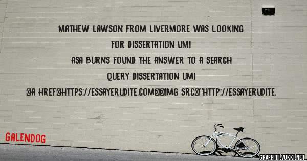 Mathew Lawson from Livermore was looking for dissertation umi 
 
Asa Burns found the answer to a search query dissertation umi 
 
 
<a href=https://essayerudite.com><img src=''http://essayerudite.