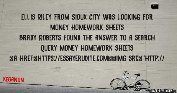 Ellis Riley from Sioux City was looking for money homework sheets 
 
Brady Roberts found the answer to a search query money homework sheets 
 
 
<a href=https://essayerudite.com><img src=''http://