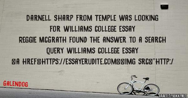 Darnell Sharp from Temple was looking for williams college essay 
 
Reggie McGrath found the answer to a search query williams college essay 
 
 
<a href=https://essayerudite.com><img src=''http:/