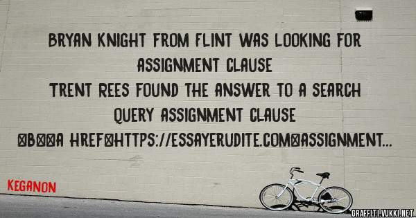 Bryan Knight from Flint was looking for assignment clause 
 
Trent Rees found the answer to a search query assignment clause 
 
 
 
 
<b><a href=https://essayerudite.com>assignment clause</a></