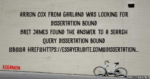 Arron Cox from Garland was looking for dissertation bound 
 
Bret James found the answer to a search query dissertation bound 
 
 
 
 
<b><a href=https://essayerudite.com>dissertation bound</a>