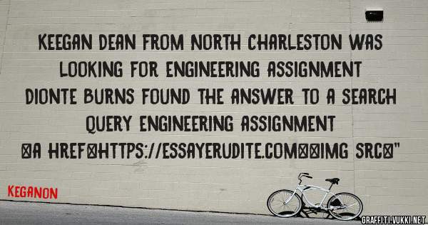 Keegan Dean from North Charleston was looking for engineering assignment 
 
Dionte Burns found the answer to a search query engineering assignment 
 
 
<a href=https://essayerudite.com><img src=''