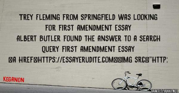 Trey Fleming from Springfield was looking for first amendment essay 
 
Albert Butler found the answer to a search query first amendment essay 
 
 
<a href=https://essayerudite.com><img src=''http: