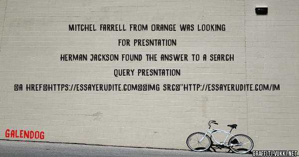 Mitchel Farrell from Orange was looking for presntation 
 
Herman Jackson found the answer to a search query presntation 
 
 
<a href=https://essayerudite.com><img src=''http://essayerudite.com/im