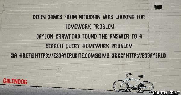 Deion James from Meridian was looking for homework problem 
 
Jaylon Crawford found the answer to a search query homework problem 
 
 
<a href=https://essayerudite.com><img src=''http://essayerudi