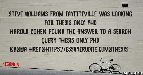 Steve Williams from Fayetteville was looking for thesis only phd 
 
Harold Cohen found the answer to a search query thesis only phd 
 
 
 
 
<b><a href=https://essayerudite.com>thesis only phd<