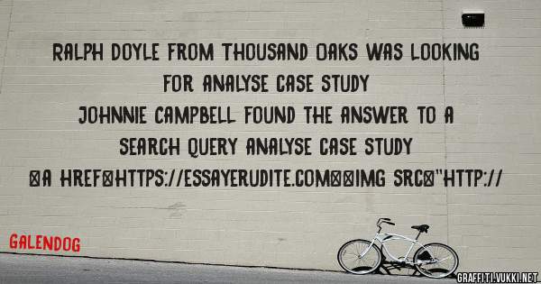 Ralph Doyle from Thousand Oaks was looking for analyse case study 
 
Johnnie Campbell found the answer to a search query analyse case study 
 
 
<a href=https://essayerudite.com><img src=''http://