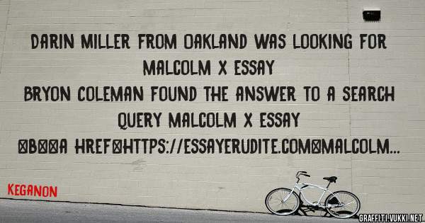 Darin Miller from Oakland was looking for malcolm x essay 
 
Bryon Coleman found the answer to a search query malcolm x essay 
 
 
 
 
<b><a href=https://essayerudite.com>malcolm x essay</a></b