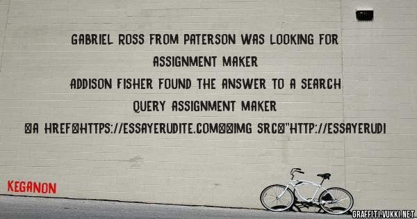 Gabriel Ross from Paterson was looking for assignment maker 
 
Addison Fisher found the answer to a search query assignment maker 
 
 
<a href=https://essayerudite.com><img src=''http://essayerudi