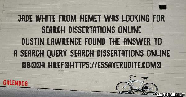 Jade White from Hemet was looking for search dissertations online 
 
Dustin Lawrence found the answer to a search query search dissertations online 
 
 
 
 
<b><a href=https://essayerudite.com>