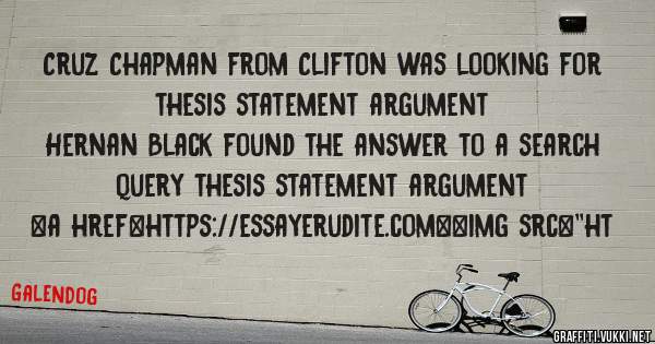 Cruz Chapman from Clifton was looking for thesis statement argument 
 
Hernan Black found the answer to a search query thesis statement argument 
 
 
<a href=https://essayerudite.com><img src=''ht