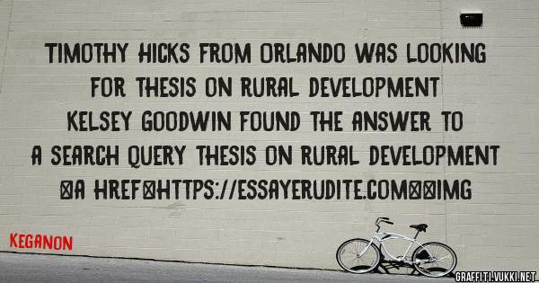 Timothy Hicks from Orlando was looking for thesis on rural development 
 
Kelsey Goodwin found the answer to a search query thesis on rural development 
 
 
<a href=https://essayerudite.com><img 
