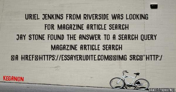 Uriel Jenkins from Riverside was looking for magazine article search 
 
Jay Stone found the answer to a search query magazine article search 
 
 
<a href=https://essayerudite.com><img src=''http:/